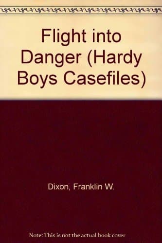 Flight into Danger (Hardy Boys Casefiles)