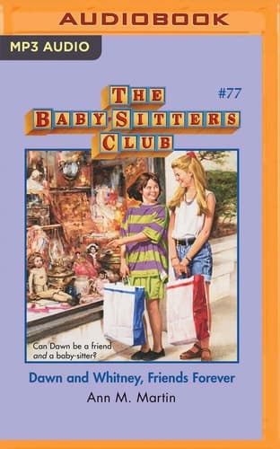 Dawn and Whitney, Friends Forever (The Baby-Sitters Club, 77)