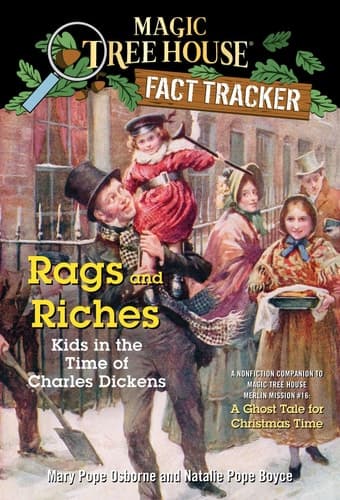 Rags and Riches: Kids in the Time of Charles Dickens A Nonfiction Companion to Magic Tree House Merlin Mission #16: A Ghost Tale for Christmas Time
