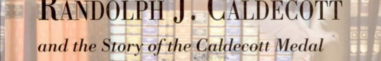 Randolph J. Caldecott and the Story of the Caldecott Medal