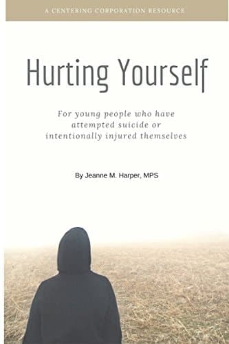 Hurting Yourself For Young People who Have Attempted Suicide Or Intentionally Injured Themselves