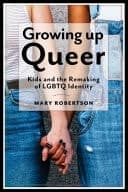 Growing Up Queer Kids and the Remaking of LGBTQ Identity