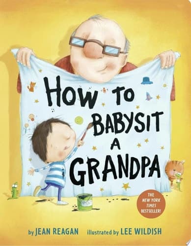 How to Babysit a Grandpa A Book for Dads, Grandpas, and Kids