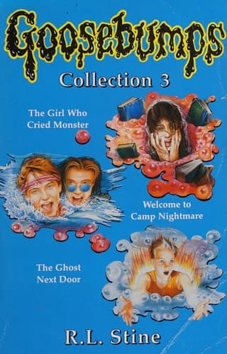 Goosebumps Collection: Girl Who Cried Monster, Welcome to Camp Nightmare, Ghost Next Door No. 3 (Goosebumps - Collections)