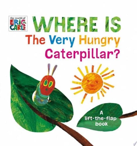 Where Is The Very Hungry Caterpillar? A Lift-the-Flap Book