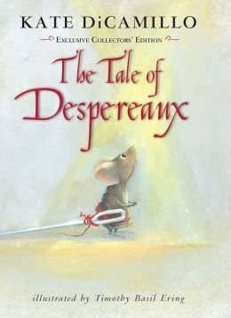 The Tale of Despereaux Being the Story of a Mouse, a Princess, Some Soup, and a Spool of Thread