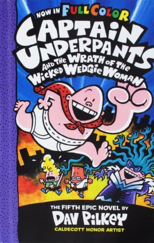 Captain Underpants and the Wrath of the Wicked Wedgie Woman (Color Edition)