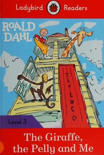 Ladybird Readers Level 3 - Roald Dahl - The Giraffe, the Pelly and Me (ELT Graded Reader)
