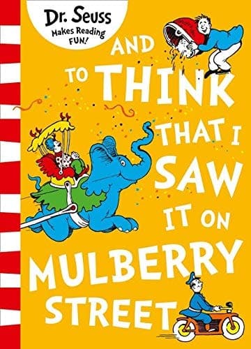 Dr. Seuss - and to Think That I Saw It on Mulberry Street