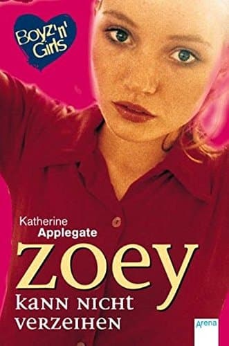 Boyz'n'Girls Katherine Applegate. Zoey kann nicht verzeihen