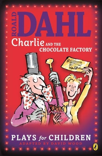 Charlie and the Chocolate Factory A Play