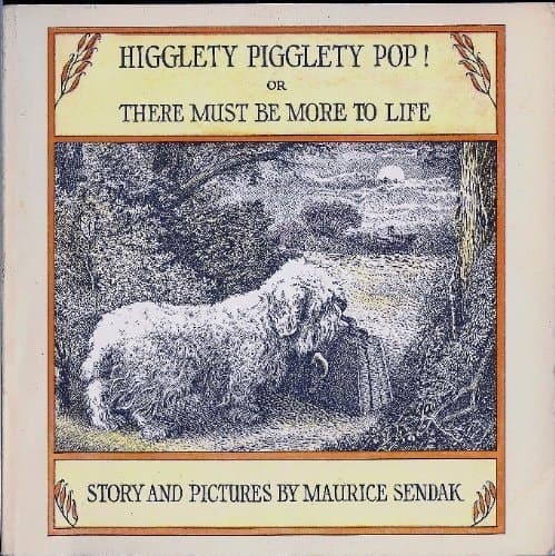 Higglety Pigglety Pop! Or, There Must be More to Life