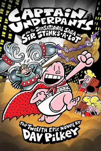 Captain Underpants and the Sensational Saga of Sir Stinks-A-Lot The twelfth edic novel