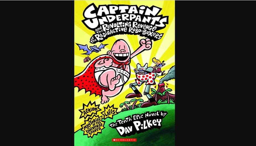 Captain Underpants and the Revolting Revenge of the Radioactive Robo-boxers The Tenth Epic Novel