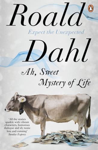 Ah, Sweet Mystery of Life The Country Stories of Roald Dahl