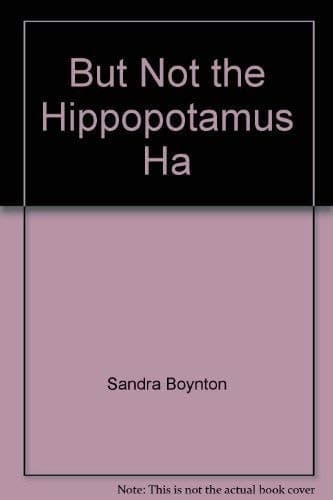 But Not the Hippopotamus Ha