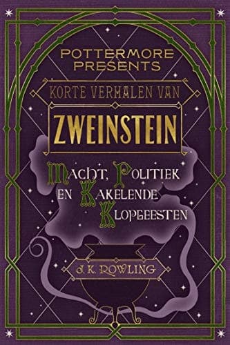 Korte verhalen van Zweinstein: macht, politiek en kakelende klopgeesten (Pottermore Presents Book 2) (Dutch Edition)