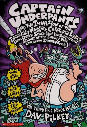 Captain Underpants and the Invasion of the Incredibly Naughty Cafeteria Ladies from Outer Space (and the Subsequent Assault of the Equally Evil Lunchroom Zombie Nerds)