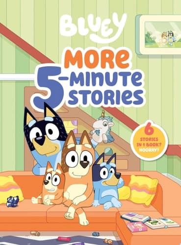 Bluey: More 5-Minute Stories 6 Stories in 1 Book? Hooray!