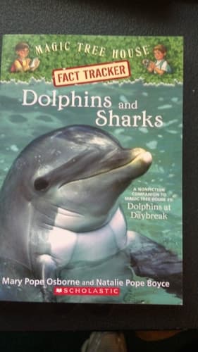 Dolphins and Sharks A Nonfiction Companion to Magic Tree House # 9 : Dolphins at Daybreak
