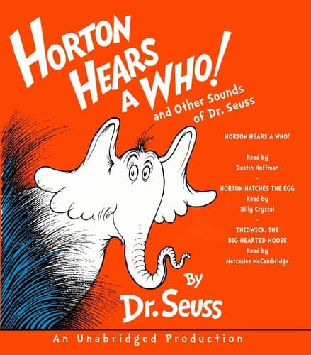 Horton Hears a Who and Other Sounds of Dr. Seuss Horton Hears a Who; Horton Hatches the Egg; Thidwick, the Big-Hearted Moose