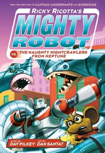 Ricky Ricotta's Mighty Robot vs. the Naughty Nightcrawlers from Neptune (Ricky Ricotta's Mighty Robot #8)