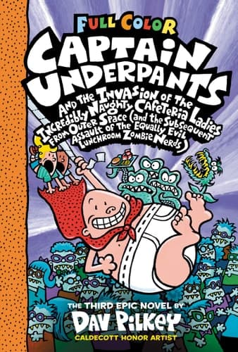 Captain Underpants and the Invasion of the Incredibly Naughty Cafeteria Ladies from Outer: Color Edition And the Invasion of the Incredibly Naughty Cafeteria Ladies from Outer Space (and the Subsequent Assault of the Equally Evil Lunchroom Zombie Nerds)