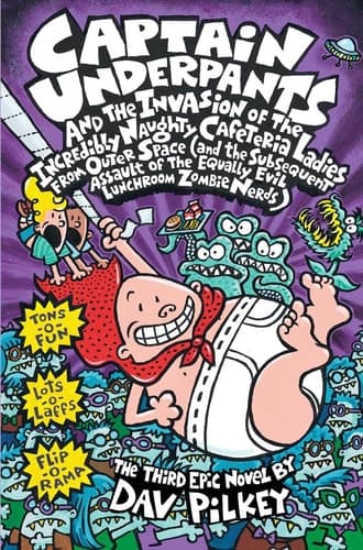 Captain Underpants and the Invasion of the Incredibly Naughty Cafeteria Ladies from Outer Space ... The Third Epic Novel