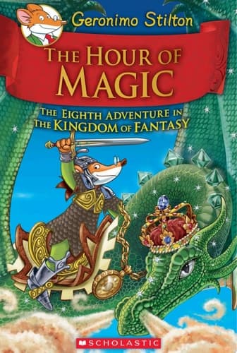 The Hour of Magic (Geronimo Stilton and the Kingdom of Fantasy #8)