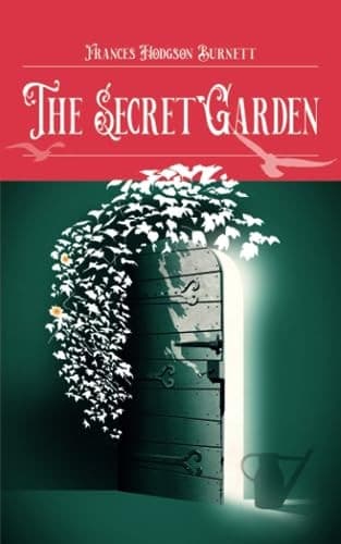 The Secret Garden: A Frances Hodgson Burnett Classic Novel (Annotated)