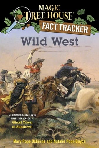 Wild West A Nonfiction Companion to Magic Tree House #10: Ghost Town at Sundown