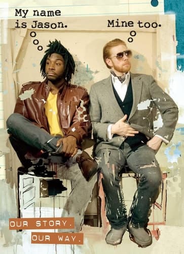 My Name Is Jason. Mine Too. Our Story. Our Way.