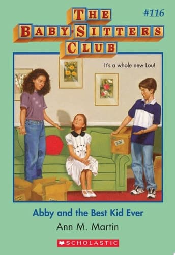 Abby and the Best Kid Ever (The Baby-Sitters Club #116)