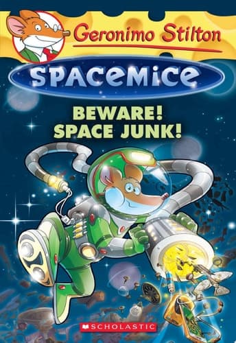 Beware! Space Junk! (Geronimo Stilton Spacemice #7)