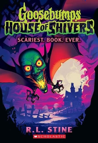 Goosebumps: House of Shivers: Scariest. Book. Ever